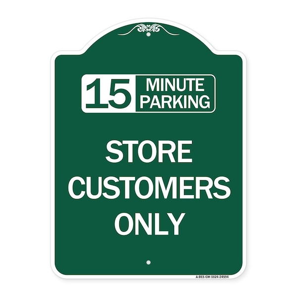 Signmission 15 Minutes Parking-Store Customers Only, Green & White Aluminum Sign, 18" x 24", GW-1824-24594 A-DES-GW-1824-24594 - main